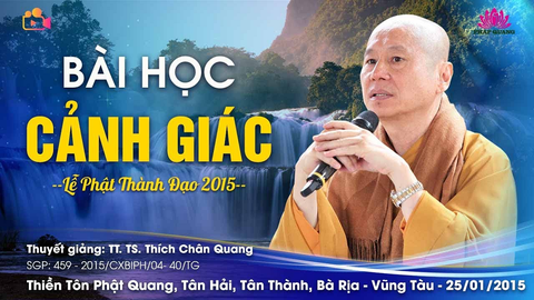 BÀI HỌC CẢNH GIÁC- TT. TS. Thích Chân Quang (Thiền Tôn Phật Quang- Bà Rịa Vũng Tàu, 25/01/2015)