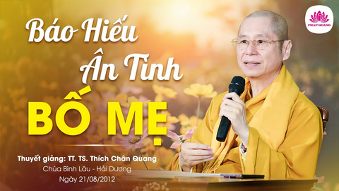 ÂN SÂU NGHĨA NẶNG- TS. Luật Học TT. Thích Chân Quang