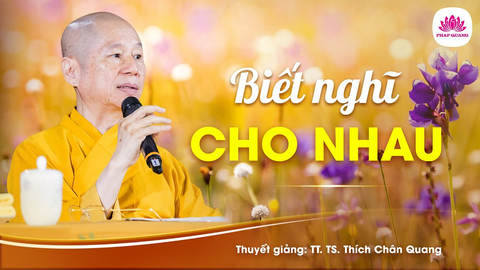 Biết nghĩ cho nhau- TS. TT. Thích Chân Quang