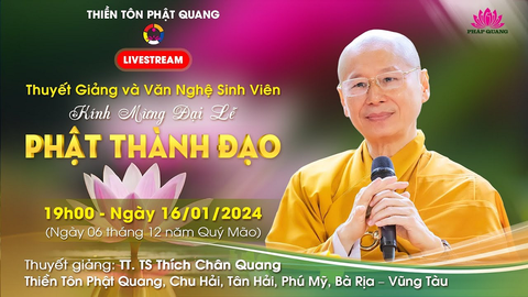 CHƯƠNG TRÌNH ĐẠI LỄ PHẬT THÀNH ĐẠO 16.01.2024- Thiền Tôn Phật Quang