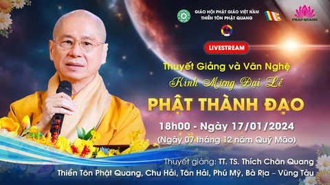 CHƯƠNG TRÌNH ĐẠI LỄ PHẬT THÀNH ĐẠO 17.01.2024- Thiền Tôn Phật Quang