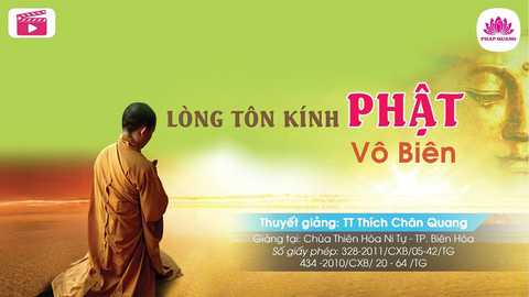 Lòng tôn kính Phật vô biên - TT. Thích Chân Quang