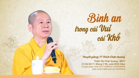 BÌNH AN TRONG CÁI VUI CÁI KHỔ- TS. Luật Học TT. Thích Chân Quang