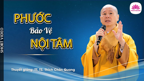 PHƯỚC BẢO VỆ NỘI TÂM- TS. Luật Học Thích Chân Quang