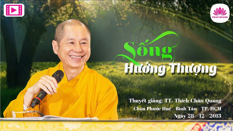 Sống Hướng Thượng - TT. Thích Chân Quang