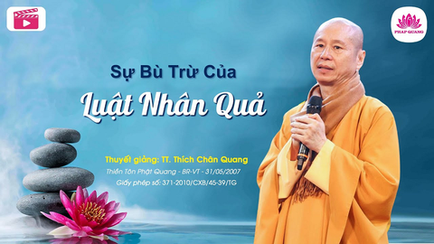 Sự bù trừ của Luật Nhân Qủa - TT. TS. Thích Chân Quang