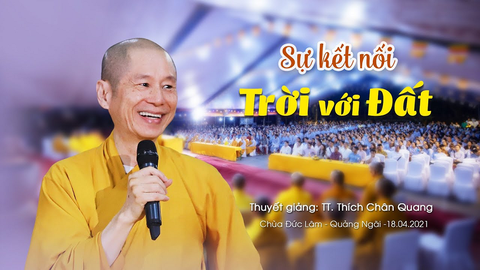 Sự kết nối Trời và Đất - TT. Thích Chân Quang