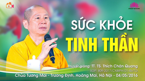 SỨC KHỎE TINH THẦN- TT. TS. Thích Chân Quang (Chùa Tương Mai- Hà Nội, 04/05/2016)