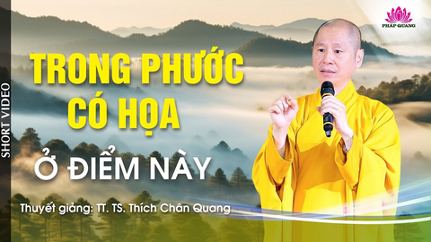 TRONG PHƯỚC CÓ HỌA Ở ĐIỂM NÀY- TT. TS. Thích Chân Quang