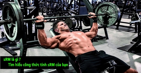 1RM là gì - Tìm hiểu công thức tính 1RM của bản thân mỗi người