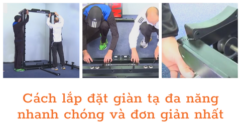 Cách lắp đặt giàn tạ đa năng nhanh chóng và đơn giản nhất