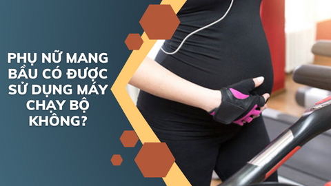 Phụ nữ đang trong thời gian mang bầu liệu có được sử dụng máy chạy bộ không?