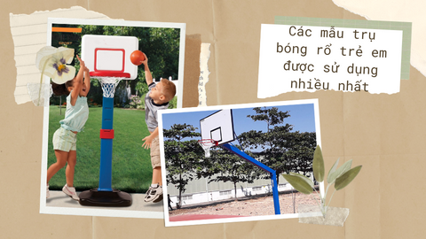 Các mẫu trụ bóng rổ trẻ em được sử dụng nhiều nhất