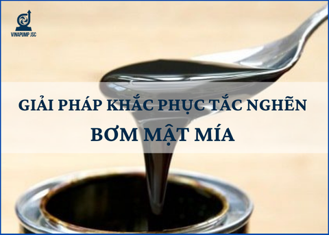 Giải pháp khắc phục tình trạng tắc nghẽn khi bơm mật mía trong hệ thống nhà máy mía đường
