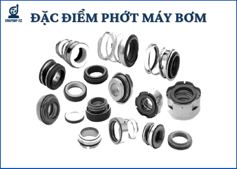 Đặc điểm phớt máy bơm công nghiệp - Cách chọn phớt bơm