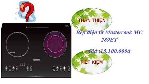 Bếp điện từ Mastercook MC 289ET: rẻ đẹp lại đầy đủ chức năng