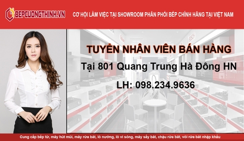 TUYỂN NHÂN VIÊN BÁN HÀNG TẠI SHOWROOM BẾP CƯỜNG THỊNH.VN