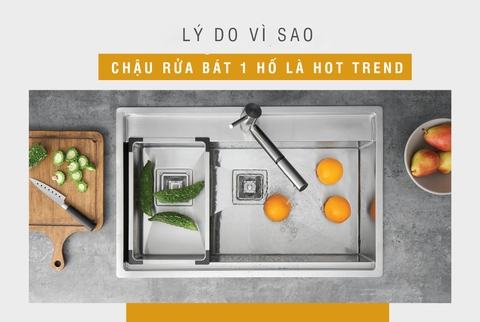 Tại sao chậu rửa bát 1 hố lại là 