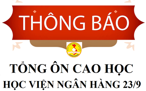 Thông báo Tổng ôn cao học Học viện ngân hàng T9.2017