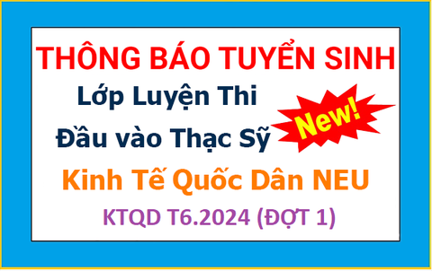 Lịch Khai giảng lớp Ôn Thi Cao học Thạc sĩ Kinh tế Quốc dân T6.2024 (đợt 1)