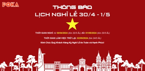 Thông báo: Lịch nghỉ lễ 30/4 và 1/5 năm 2024 của Nội thất POKA