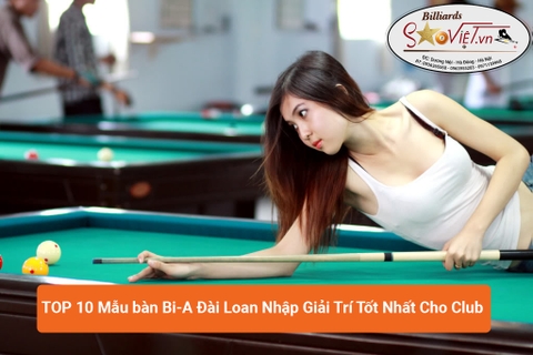 TOP 10 bàn Bi A Đài Loan siêu HOT & rẻ nhất cho Club Bida giải trí