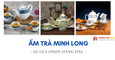 BỘ TRÀ MINH LONG sự lựa chọn hàng đầu của nhiều gia đình