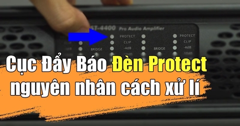 Cục đẩy âm thanh báo đèn protect và cách khắc phục