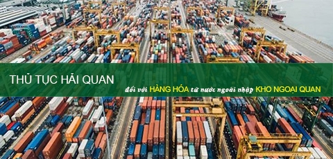 Thủ tục hải quan đối với hàng hóa từ nước ngoài nhập kho ngoại quan