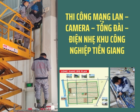 Lắp đặt camera – tổng đài – điện mạng cho khu công nghiệp tại Đồng Tháp