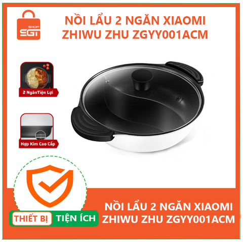  Nồi lẩu 2 ngăn Xiaomi Zhiwu Zhu ZGYY001ACM