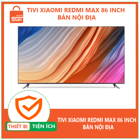 Tivi Xiaomi REDMI MAX 86 inch- Bản nội địa