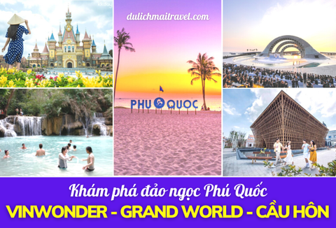 PHÚ QUỐC 3N2D - KHÁM PHÁ VINWONDER, GRAND WORLD, CẦU HÔN