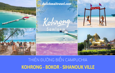 TOUR BIỂN CAMPUCHIA: BOKOR – SIHANOUKVILLE – KOHRONG SALOEM