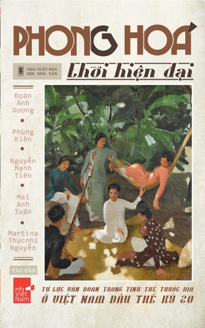 Phong Hóa thời hiện đại - Tự Lực văn đoàn trong tình thế thuộc địa ở Việt Nam đầu thế kỷ 20