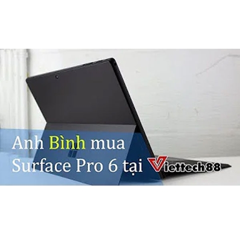 Anh Bình mua sản phẩm Surface Pro 6 2018