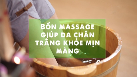 Bồn massage giúp da chân trắng khỏe mịn màng