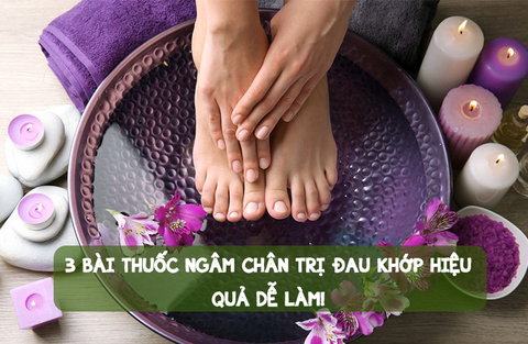 3 bài thuốc ngâm chân trị đau khớp hiệu quả, dễ làm