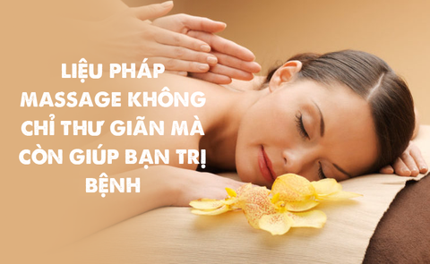 Liệu pháp massage không chỉ thư giãn mà còn giúp bạn trị bệnh