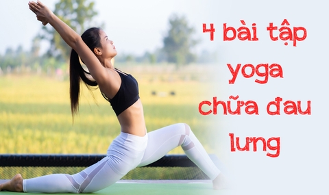 4 Bài tập yoga chữa đau lưng của Nguyễn Hiếu cùng thể dục giảm đau
