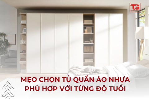 Mách bạn mẹo chọn tủ quần áo nhựa phù hợp với từng độ tuổi