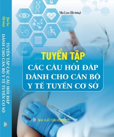 SÁCH TUYỂN TẬP CÁC CÂU HỎI ĐÁP DÀNH CHO CÁN BỘ Y TẾ TUYẾN CƠ SỞ