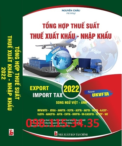 Sách Tổng Hợp Thuế Suất Thuế Xuất Khẩu - Nhập Khẩu Export Import Tax 2022 (song ngữ Việt - Anh)