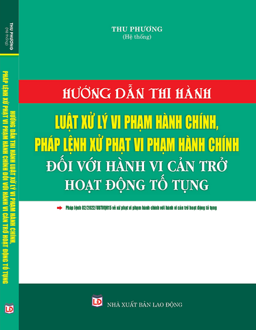 Hướng Dẫn Thi Hành Luật Xử Lý Vi Phạm Hành Chính, Pháp Lệnh Xử Phạt Vi Phạm Hành Chính Đối Với Hành Vi Cản Trở Hoạt Động Tố Tụng