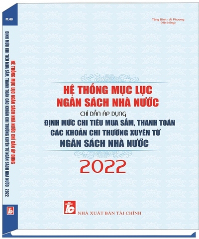  Hệ Thống Mục Lục Ngân Sách Nhà Nước - Chỉ Dẫn Áp Dụng Định Mức Chi Tiêu Mua Sắm, Thanh Toán Các Khoản Chi Thường Xuyên Từ Ngân Sách Nhà Nước 2022