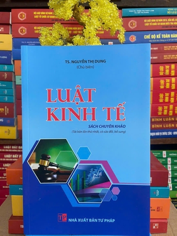 SÁCH LUẬT KINH TẾ Sách Chuyên Khảo (Tái bản lần thứ nhất, có sửa đổi, bổ sung)