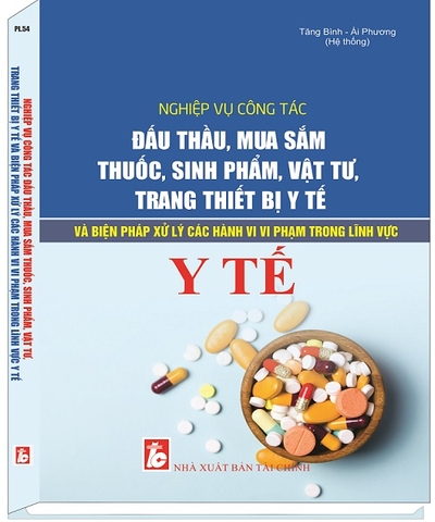 Nghiệp vụ công tác đấu thầu, mua sắm thuốc, sinh phẩm, vật tư, trang thiết bị y tế và biện pháp xử lý các hành vi vi phạm trong lĩnh vực y tế