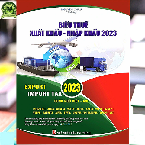 Sách Biểu Thuế Xuất Nhập Khẩu 2023 (song ngữ Việt Anh)