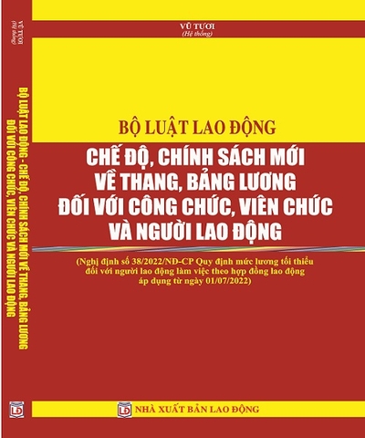 Bộ luật lao động, chế độ, chính sách mới về thang bảng lương đối với công chức viên chức, người lao động