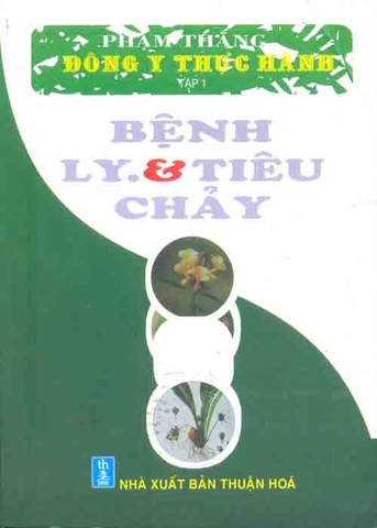 Đông y thực hành- Chữa bệnh Lỵ và Tiêu chảy